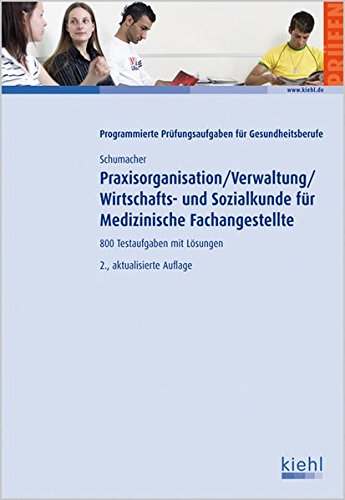 Praxisorganisation / Verwaltung / Wirtschafts- und Sozialkunde für Medizinische Fachangestellte: 800 Testaufgaben mit Lösungen Medicine