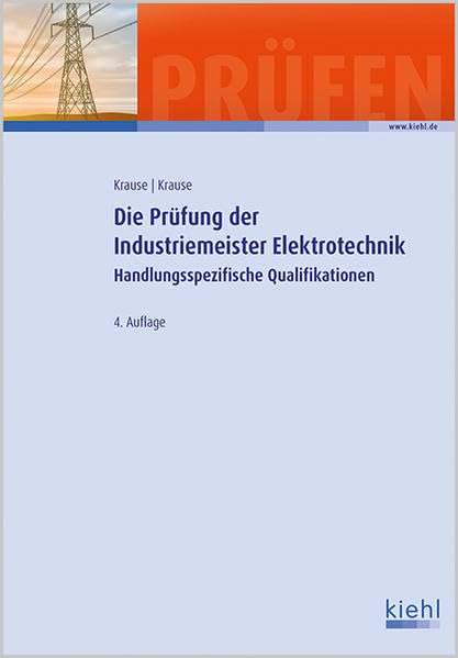 Die Prüfung der Industriemeister Elektrotechnik: Handlungsspezifische Qualifikationen Business, Finance & Career