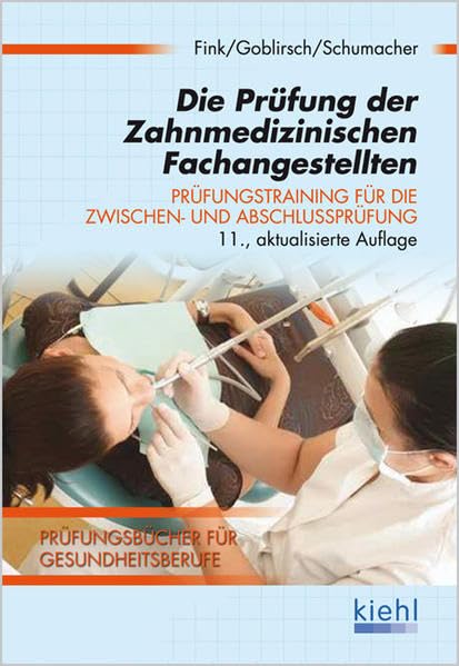 Die Prüfung der Zahnmedizinischen Fachangestellten: Prüfungstraining für die Zwischen- und Abschlussprüfung. Business, Finance & Career