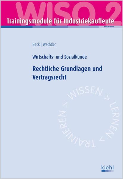 Trainingsmodul Industriekaufleute - Rechtliche Grundlagen und Vertragsrecht (WISO 2): Wirtschafts- und Sozialkunde Business, Finance & Career