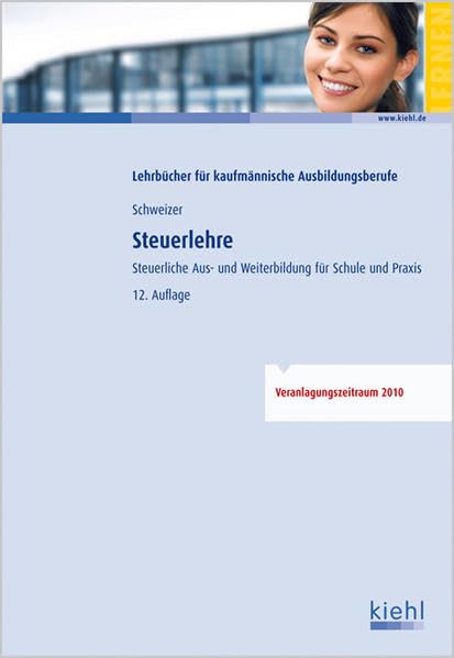 Steuerlehre: Steuerliche Aus- und Weiterbildung für Schule und Praxis. Business, Finance & Career