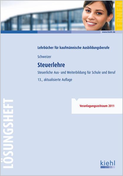 Steuerlehre - Lösungsheft: Steuerliche Aus- und Weiterbildung für Schule und Praxis Business, Finance & Career