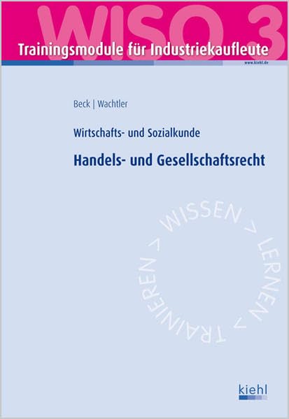 Trainingsmodul Industriekaufleute - Handels- und Gesellschaftsrecht (WISO 3): Wirtschafts- und Sozialkunde Law