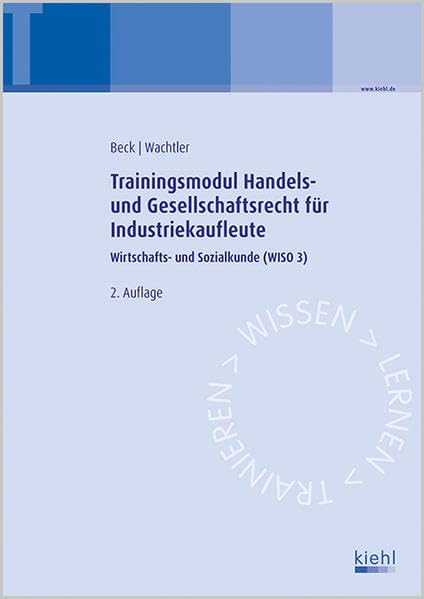 Trainingsmodul Handels- und Gesellschaftsrecht für Industriekaufleute: Wirtschafts- und Sozialkunde (WISO 3) Law