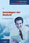 Grundlagen der Statistik (Lehrbücher für Fachwirte und Fachkaufleute) Business, Finance & Career