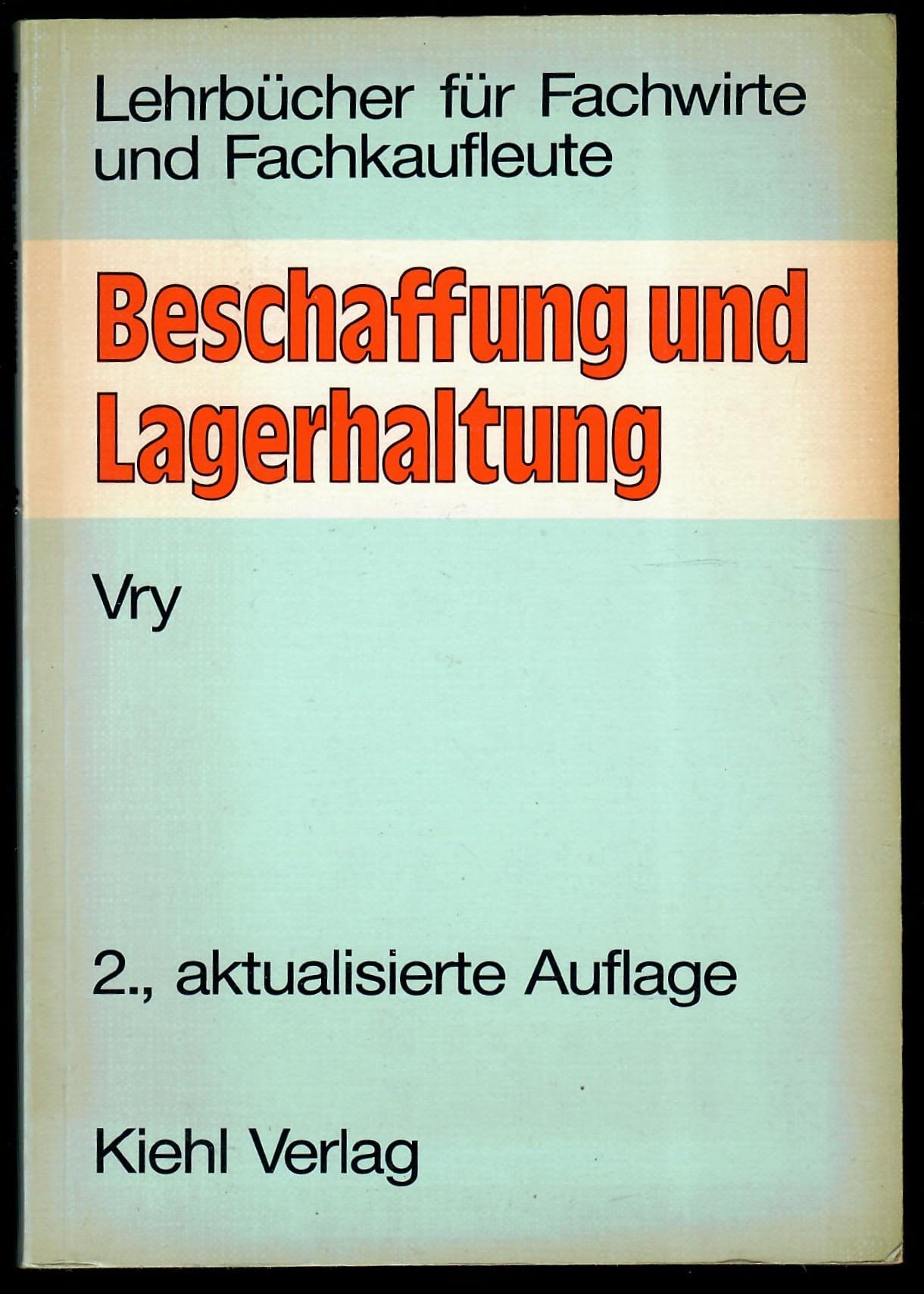 Beschaffung und Lagerhaltung (Lehrbücher für Fachwirte und Fachkaufleute) Business, Finance & Career