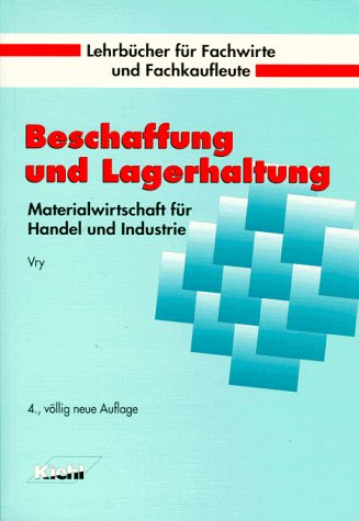 Beschaffung und Lagerhaltung: Materialwirtschaft für Handel und Industrie (Lehrbücher für Fachwirte und Fachkaufleute) Business, Finance & Career