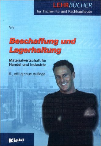 Beschaffung und Lagerhaltung: Materialwirtschaft für Handel und Industrie (Lehrbücher für Fachwirte und Fachkaufleute) Business, Finance & Career
