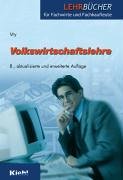 Volkswirtschaftslehre (Lehrbücher für die berufliche Weiterbildung) Business & Technology