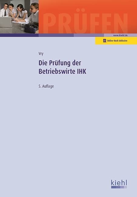 Die Prüfung der Betriebswirte IHK: Besteht aus: 1 Buch, 1 Online-Zugang (Prüfungsbücher für Betriebswirte und Meister) Business, Finance & Career
