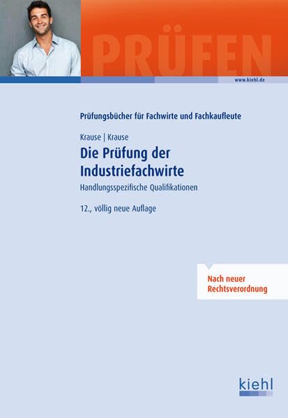 Die Prüfung der Industriefachwirte: Handlungsspezifische Qualifikationen Business, Finance & Career