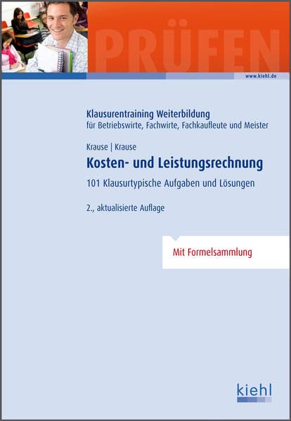 Kosten- und Leistungsrechnung: 101 Klausurtypische Aufgaben und Lösungen. Business, Finance & Career
