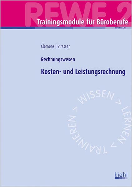 Trainingsmodul Büroberufe - Kosten- und Leistungsrechnung (REWE 2): Rechnungswesen. Business, Finance & Career