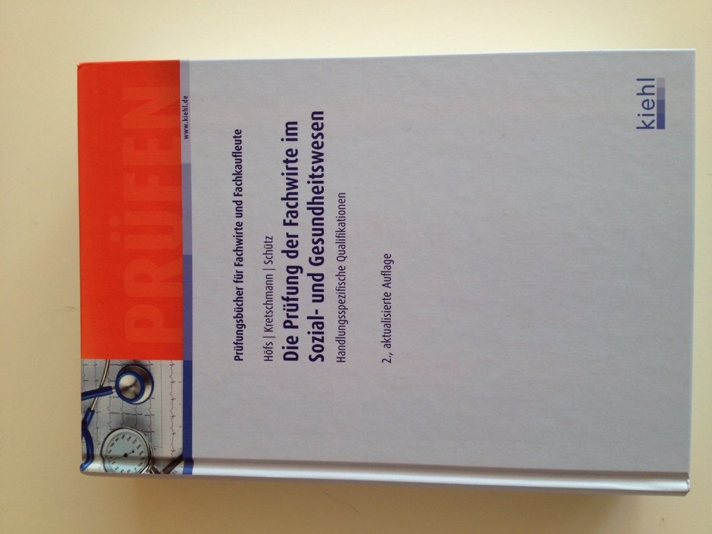 Die Prüfung der Fachwirte im Sozial- und Gesundheitswesen: Handlungsspezifische Qualifikationen. (Prüfungsbücher für Fachwirte und Fachkaufleute) Business, Finance & Career