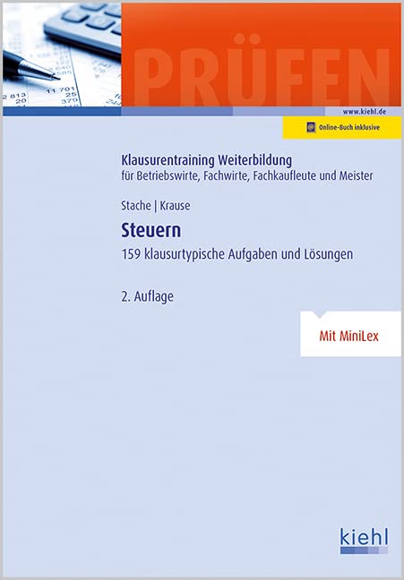 Steuern: 159 klausurtypische Aufgaben und Lösungen. (Klausurentraining Weiterbildung - für Betriebswirte, Fachwirte, Fachkaufleute und Meister) Law