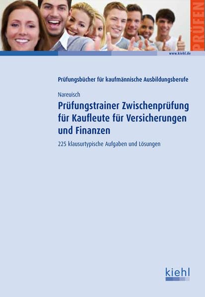 Prüfungstrainer Zwischenprüfung für Kaufleute für Versicherungen und Finanzen: 225 klausurtypische Aufgaben und Lösungen. Business, Finance & Career