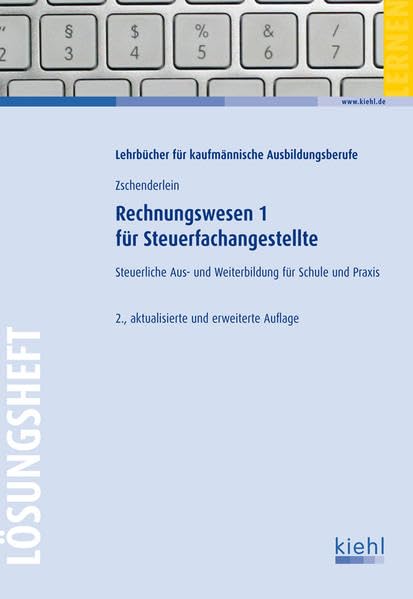 Rechnungswesen 1 für Steuerfachangestellte - Lösungsheft: Steuerliche Aus- und Weiterbildung für Schule und Praxis. Business, Finance & Career