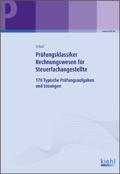 Prüfungsklassiker Rechnungswesen für Steuerfachangestellte: 170 Typische Prüfungsaufgaben und Lösungen Law