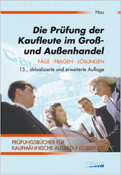 Die Prüfung der Kaufleute im Groß- und Außenhandel (Prüfungsbücher für kaufmännische Ausbildungsberufe) Business, Finance & Career