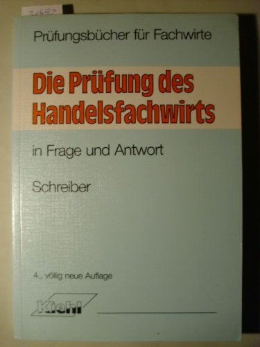 Die Prüfung des Handelsfachwirts: In Frage und Antwort (Prüfungsbücher für Fachwirte und Fachkaufleute) Business, Finance & Career