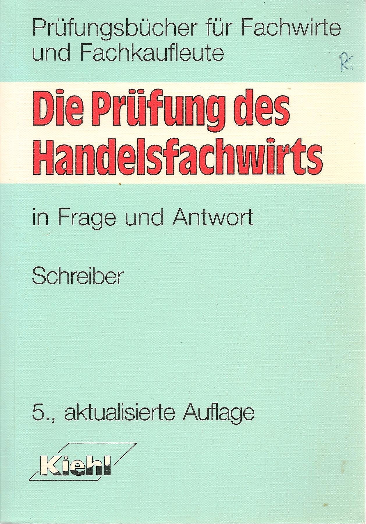 Die Prüfung des Handelsfachwirts: In Frage und Antwort (Prüfungsbücher für Fachwirte und Fachkaufleute) Business, Finance & Career