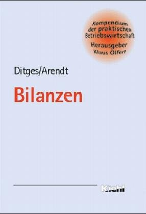 Bilanzen (Kompendium der praktischen Betriebswirtschaft) Business & Technology