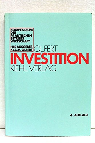 Investition (Kompendium der praktischen Betriebswirtschaft) Business & Technology