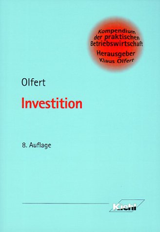 Investition (Kompendium der praktischen Betriebswirtschaft) Business & Technology