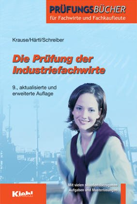 Die Prüfung der Industriefachwirte (Prüfungsbücher für Fachwirte und Fachkaufleute) Business, Finance & Career