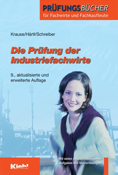 Die Prüfung der Industriefachwirte (Prüfungsbücher für Fachwirte und Fachkaufleute) Business, Finance & Career