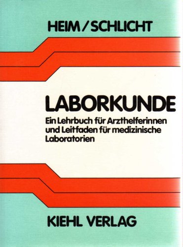 Laborkunde : Ein Lehrbuch für Arzthelferinnen und Leitfaden für medizinische Laboratorien Books
