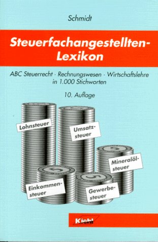 Steuerfachangestellten-Lexikon: ABC Steuerrecht - Rechnungswesen - Wirtschaftslehre in 1000 Stichworten Law