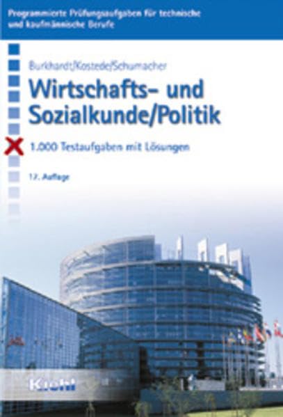 Wirtschafts- und Sozialkunde /Politik: 1011 Testaufgaben mit Lösungen. Für alle kaufmännischen, technischen, handwerklichen und ... Prüfungsaufgaben für kaufmännische Berufe) Study Guides