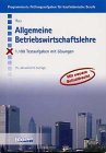 Allgemeine Betriebswirtschaftslehre: 1211 Testaufgaben mit Lösungen. Stichwortverzeichnis. Literaturhinweise (Programmierte Prüfungsaufgaben für kaufmännische Berufe) Business, Finance & Career