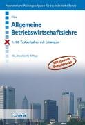 Allgemeine Betriebswirtschaftslehre: 1.100 Testaufgaben mit Lösungen. (Programmierte Prüfungsaufgaben für kaufmännische Berufe) Business, Finance & Career