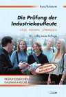 Die Prüfung der Industriekaufleute: Fälle - Fragen - Lösungen (Prüfungsbücher für kaufmännische Ausbildungsberufe) Business, Finance & Career