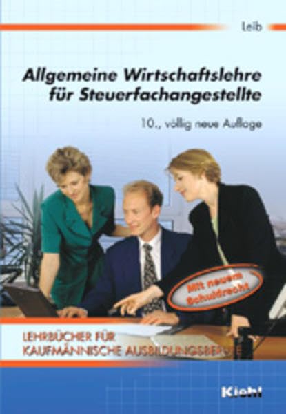Lehrbücher für kaufmännische Ausbildungsberufe / Allgemeine Wirtschaftslehre für Steuerfachangestellte Business, Finance & Career