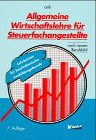 Allgemeine Wirtschaftslehre für Steuerfachangestellte: Nach neuem Berufsbild (Lehrbücher für kaufmännische Ausbildungsberufe) Business, Finance & Career