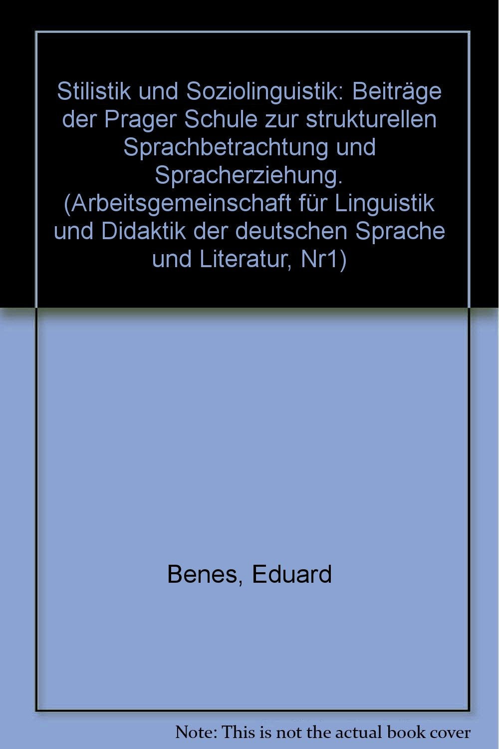 STILISTIK UND SOZIOLINGUISTIK - BEITRÄGE DER PRAGER SCHULE ZUR STRUKTURELLEN SPRACHBETRACHTUNG UND SPRACHERZIEHUNG Books