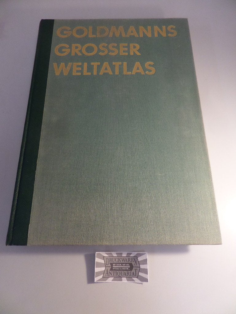 Goldmanns Grosser Weltatlas. Astronomie-Geologie-Geographie-Klimakunde-Wirtschaft-Bevölkerungskunde. Natural Sciences