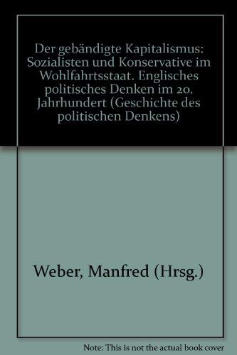 Der gebändigte Kapitalismus: Sozialisten und Konservative im Wohlfahrtsstaat Books