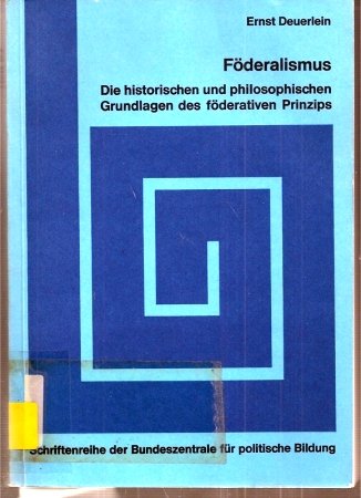 Föderalismus. Die historischen und philosophischen Grundlagen des föderativen Prinzips. Philosophy