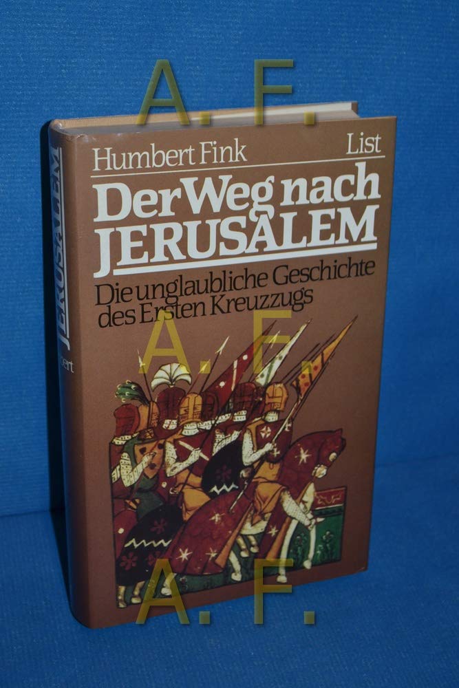 Der Weg nach Jerusalem. Die unglaubliche Geschichte des Ersten Kreuzzugs Books