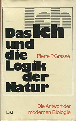 Das Ich und die Logik der Natur. Die Antwort der modernen Biologie Business & Technology