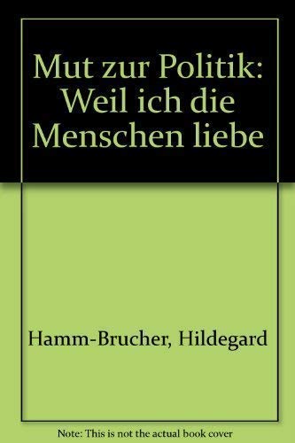 Mut zur Politik, weil ich die Menschen liebe Books