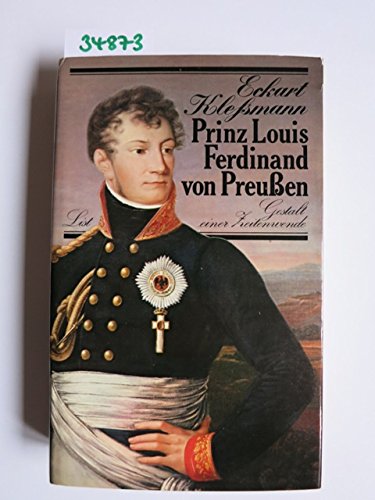 Prinz Louis Ferdinand von Preußen. 1772 - 1806. Gestalt einer Zeitenwende Politics & History