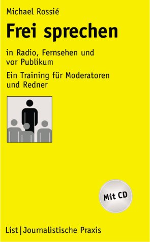 Frei sprechen in Radio, Fernsehen und vor Publikum: Ein Handbuch für Moderation und Präsentation Law
