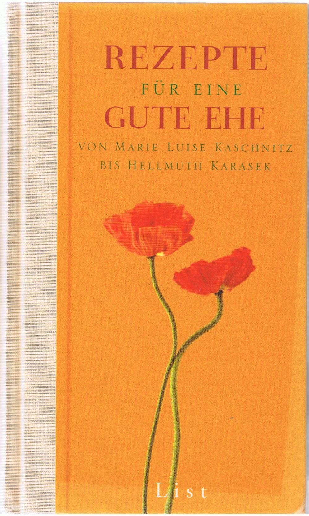Rezepte für eine gute Ehe: Von Marie Luise Kaschnitz bis Hellmuth Karasek Lifestyle