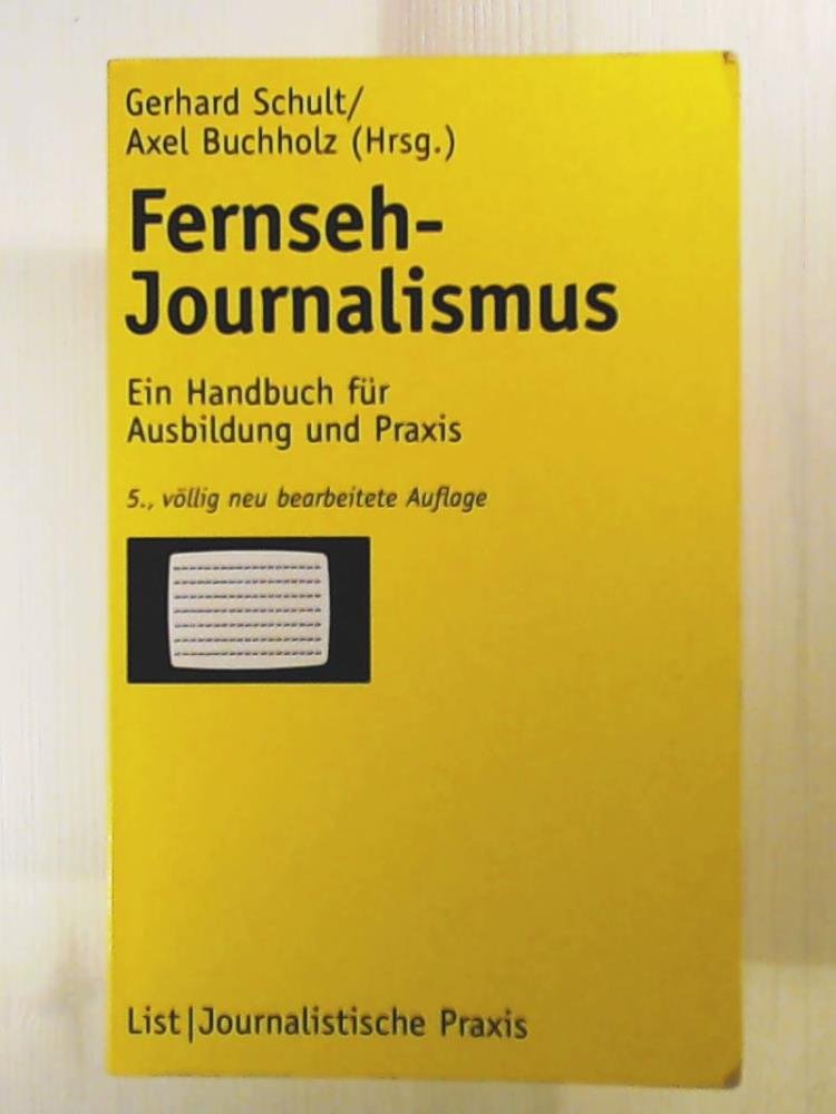 Fernseh-Journalismus: Ein Handbuch für Ausbildung und Praxis Law