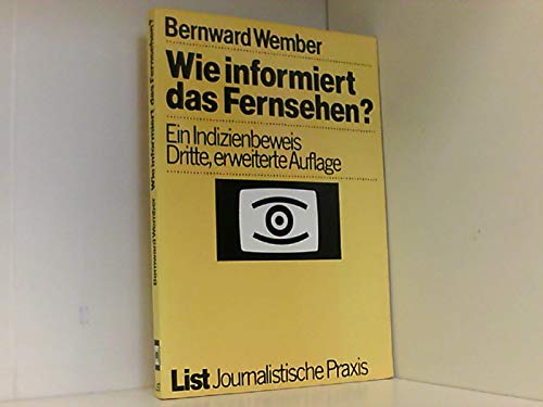 Wie informiert das Fernsehen. Ein Indizienbeweis Media & Communication